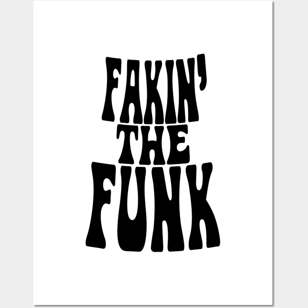 Fakin' the Funk Wall Art by forgottentongues